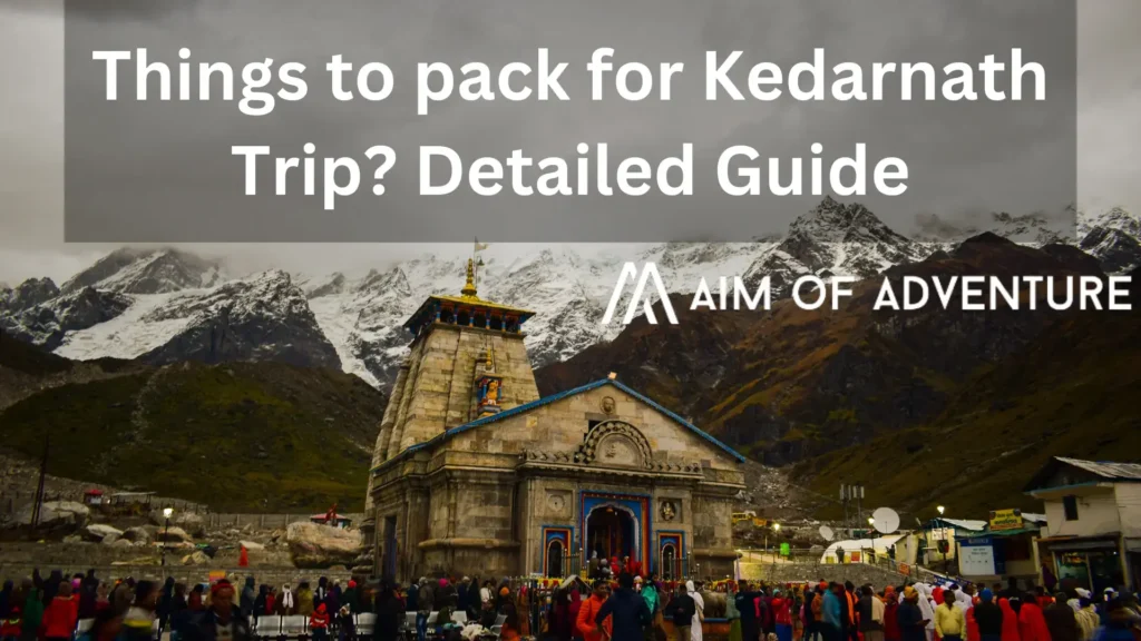 What should you pack for Kedarnath trek
